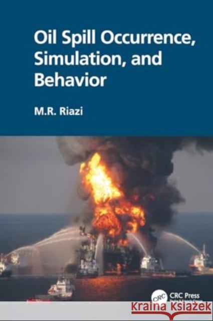 Oil Spill Occurrence, Simulation, and Behavior M. R. Riazi 9780367742560 CRC Press - książka