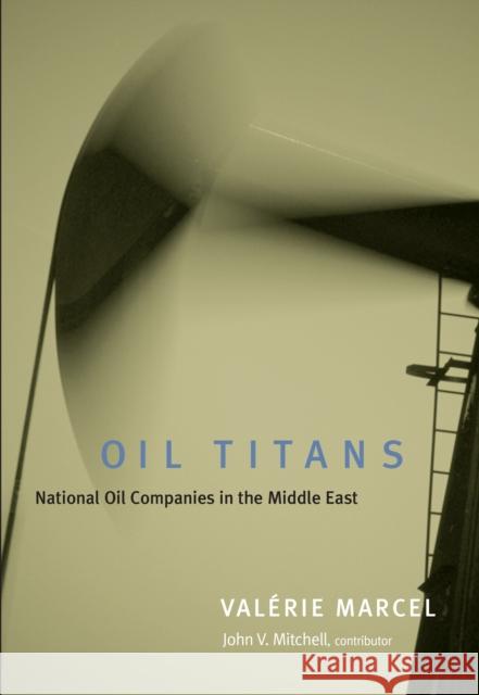 Oil Titans: National Oil Companies in the Middle East Marcel, Valerie 9780815754732 Brookings Institution Press - książka