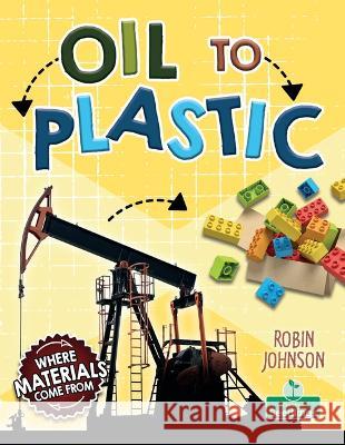 Oil to Plastic Robin Johnson 9781039806603 Crabtree Seedlings - książka