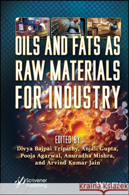 Oils and Fats as Raw Materials for Industry Tripathy 9781119910411 John Wiley & Sons Inc - książka