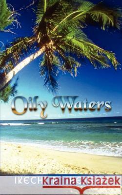 Oily Waters Ikechi P. Ihejirika 9781410763051 Authorhouse - książka