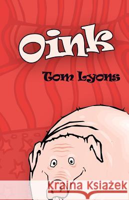Oink Tom Lyons 9781587365492 Hats Off Books - książka
