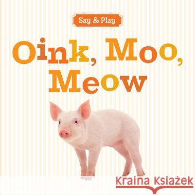 Oink, Moo, Meow   9781402798894  - książka