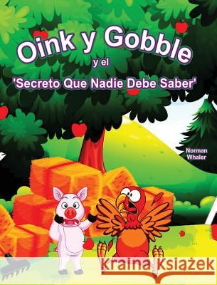 Oink y Gobble y el 'Secreto Que Nadie Debe Saber' Whaler, Norman 9781948131230 Beneath Another Sky Books - książka