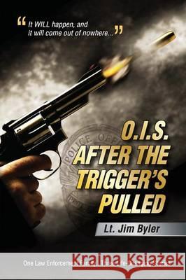 O.I.S. After the Trigger's Pulled Lt Jim Byler 9781478771586 Outskirts Press - książka