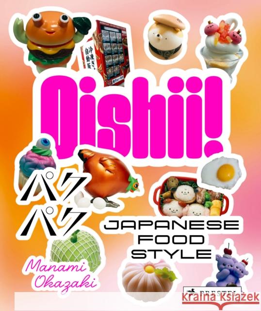 Oishii!: Japanese Food Style Manami Okazaki 9783791389233 Prestel - książka