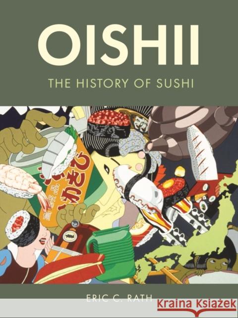 Oishii: The History of Sushi Eric C. Rath 9781789143836 Reaktion Books - książka