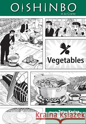 Oishinbo: Vegetables, Vol. 5: a la Carte Hanasaki, Akira 9781421521435 Not Avail - książka