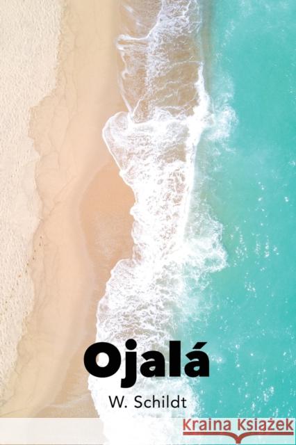 Ojalá W Schildt 9781647197117 Booklocker.com - książka