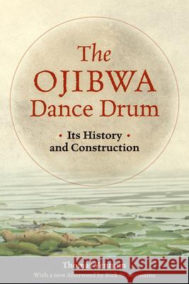 Ojibwa Dance Drum: Its History and Construction Thomas Vennum, St. Rick Germaine 9780873516426 Minnesota Historical Society Press,U.S. - książka