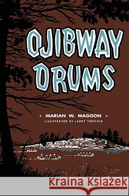 Ojibway Drums Marian Austin (Waite) Magoon Larry Toschik  9781958425886 Chosho Publishing - książka