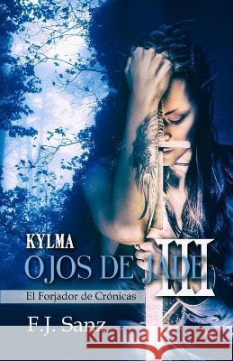Ojos de Jade III: Kylma Alexia Jorques Chelo Torres F J Sanz 9781519690968 Createspace Independent Publishing Platform - książka
