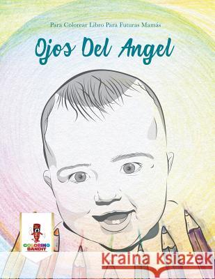 Ojos Del Angel: Para Colorear Libro Para Futuras Mamás Coloring Bandit 9780228216216 Not Avail - książka