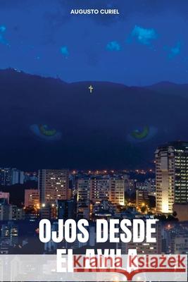 Ojos Desde El Ávila Curiel, Augusto 9798403182157 Independently published - książka