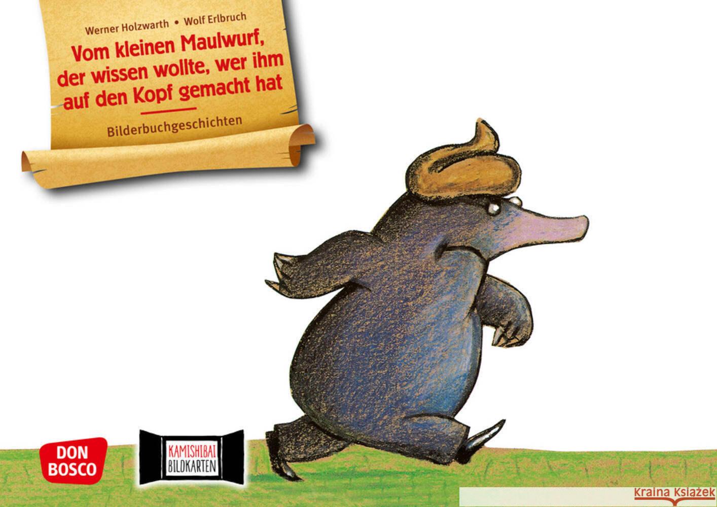 Vom kleinen Maulwurf, der wissen wollte, wer ihm auf den Kopf gemacht hat. Kamishibai Bildkartenset. : Entdecken - Erzählen - Begreifen. Bilderbuchgeschichten für unser Erzähltheater.