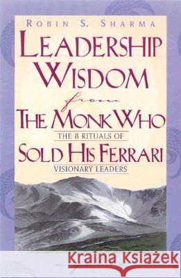 Leadership Wisdom from the Monk Who Sold His Ferrari