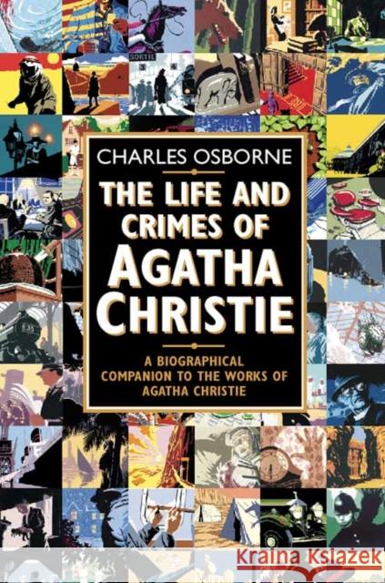 The Life and Crimes of Agatha Christie: A Biographical Companion to the Works of Agatha Christie