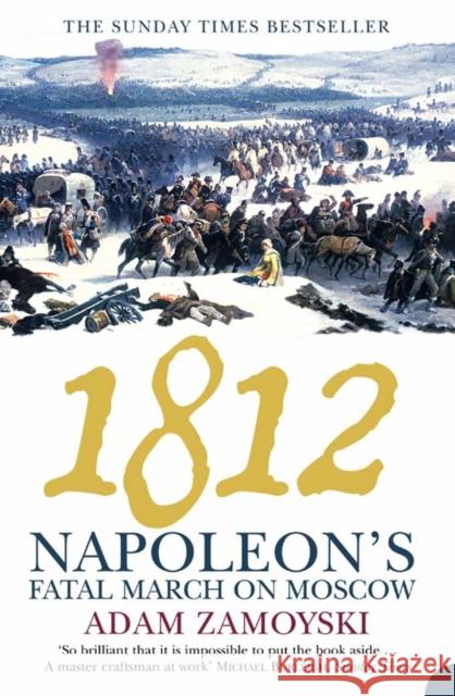 1812: Napoleon’S Fatal March on Moscow