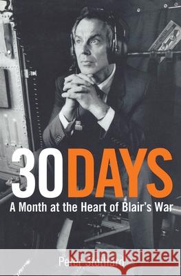 30 Days: A Month at the Heart of Blair's War