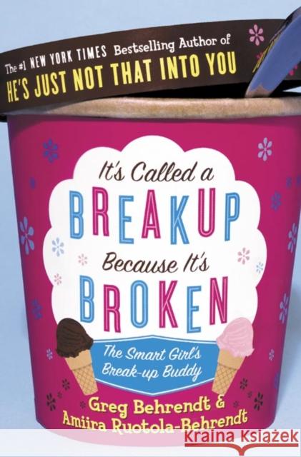 It’s Called a Breakup Because It’s Broken: The Smart Girl’s Breakup Buddy