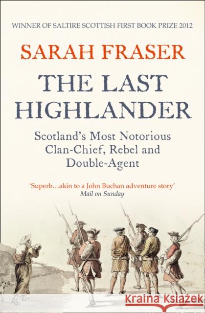 The Last Highlander: Scotland’S Most Notorious Clan Chief, Rebel & Double Agent