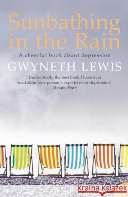 Sunbathing in the Rain: A Cheerful Book About Depression