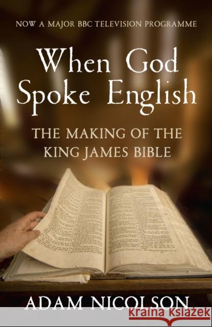 When God Spoke English: The Making of the King James Bible