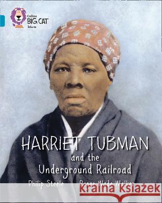 Harriet Tubman and the Underground Railroad: Band 13/Topaz