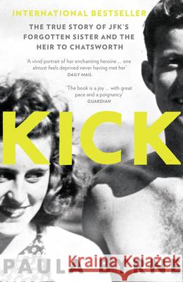 Kick: The True Story of Kick Kennedy, JFK’s Forgotten Sister, and the Heir to Chatsworth