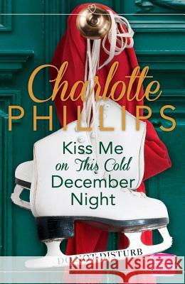 Kiss Me on This Cold December Night : Harperimpulse Contemporary Fiction (A Novella)