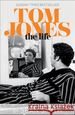 Tom Jones - The Life
