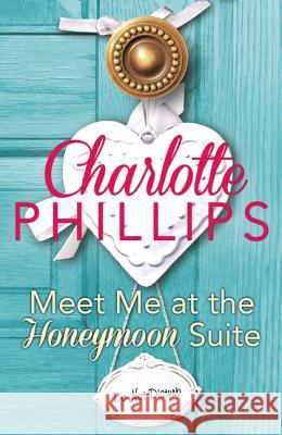 Meet Me at the Honeymoon Suite: Harperimpulse Contemporary Fiction (a Novella) (Do Not Disturb, Book 5)