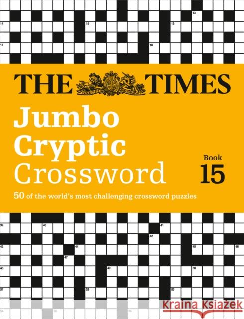 The Times Jumbo Cryptic Crossword Book 15: 50 World-Famous Crossword Puzzles