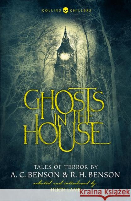 Ghosts in the House: Tales of Terror by A. C. Benson and R. H. Benson