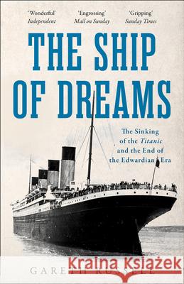 The Ship of Dreams: The Sinking of the “Titanic” and the End of the Edwardian Era