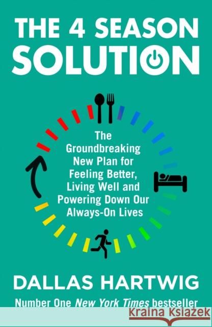 The 4 Season Solution: The Groundbreaking New Plan for Feeling Better, Living Well and Powering Down Our Always-on Lives