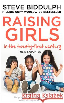 Raising Girls in the 21st Century: Helping Our Girls to Grow Up Wise, Strong and Free