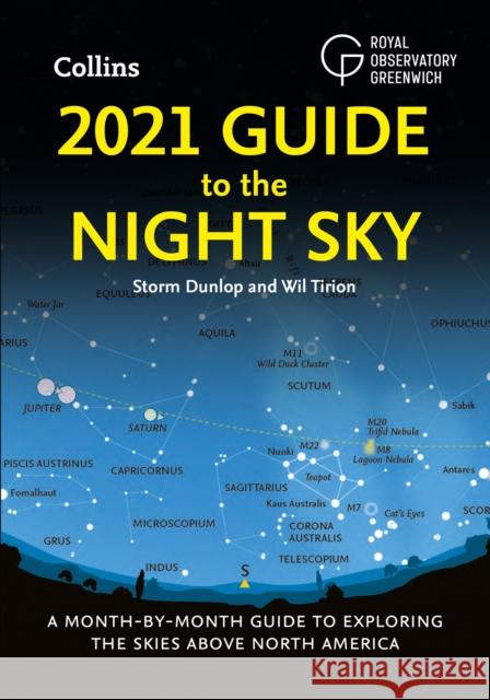 2021 Guide to the Night Sky: A Month-by-Month Guide to Exploring the Skies Above North America
