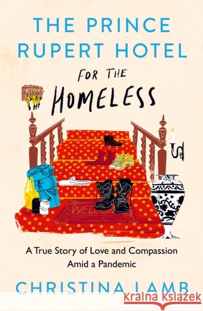 The Prince Rupert Hotel for the Homeless: A True Story of Love and Compassion Amid a Pandemic