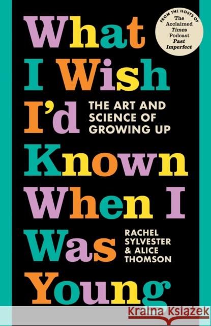 What I Wish I’d Known When I Was Young: The Art and Science of Growing Up