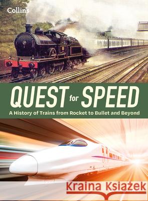 Quest for Speed: An Illustrated History of High-Speed Trains from Rocket to Bullet and Beyond