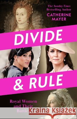 Divide and Rule: Royal Women and Their Battles
