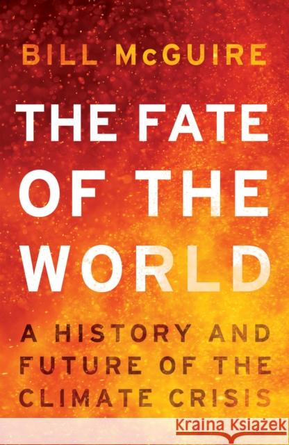 The Fate of the World: A History and Future of the Climate Crisis