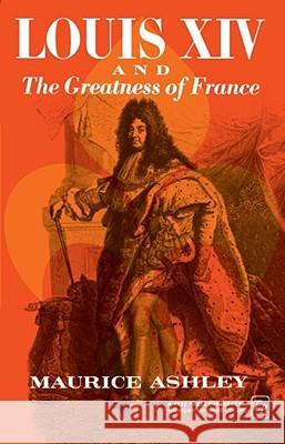 Louis XIV and the Greatness of France