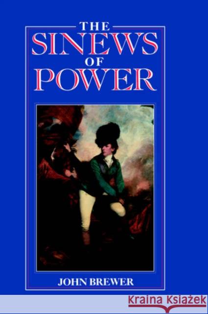 The Sinews of Power: War, Money and the English State 1688-1783