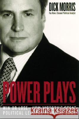 Power Plays: Win or Lose--How History's Great Political Leaders Play the Game