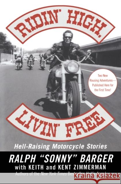 Ridin' High, Livin' Free: Hell-Raising Motorcycle Stories