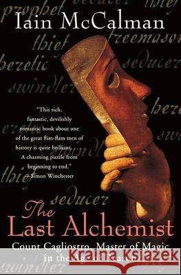 The Last Alchemist: Count Calgliostro, Master of Magic in the Age of Reason
