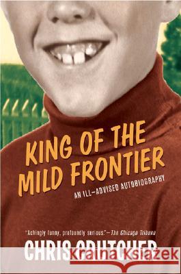 King of the Mild Frontier: An Ill-Advised Autobiography