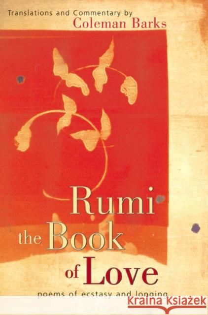 Rumi: The Book of Love: Poems of Ecstasy and Longing